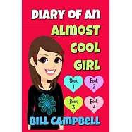 Diary of an Almost Cool Girl - Books 1, 2, 3 and 4: Books for Girls