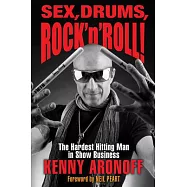 Sex, Drums, Rock &rsquo;n&rsquo; Roll!: The Hardest Hitting Man in Show Business
