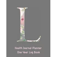 L Annual Health Journal Planner One Year Log Book Monogrammed Personalized Initial: Medical Documentation Notebook With Letter L Alphabet Floral (CQS.