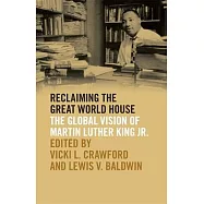 Reclaiming the Great World House: The Global Vision of Martin Luther King Jr.