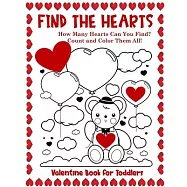 Valentine Book for Toddlers Find the Hearts: Count and Color All the Hearts Coloring and Activity Book