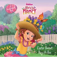 Disney Junior Fancy Nancy: Easter Bonnet Bug-A-Boo: A Scratch & Sniff Story