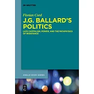 J.G. Ballard&rsquo;s Politics
