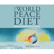 The World Peace Diet: Eating for Spiritual Health and Social Harmony
