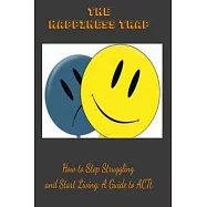 The Happiness Trap: How to Stop Struggling and Start Living: A Guide to ACT: LINED BOOK