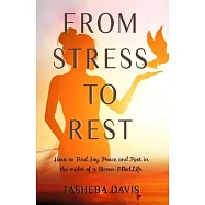 From Stress to Rest: A woman’’s 31-day devotional to joy and peace in the midst of a stress-filled life.