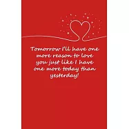 Valentines day gifts: Tomorrow I&rsquo;&rsquo;ll have one more reason to love you: Notebook gift for her -Valentines Day Ideas For