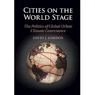 Cities on the World Stage: The Politics of Global Urban Climate Governance