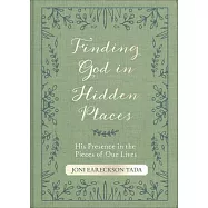 Finding God in Hidden Places: His Presence in the Pieces of Our Lives