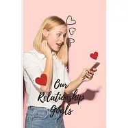 Our Relationship Goals: Planner to Track Your Couples Goals To Create An Amazing Relationship and Create a Bucket List
