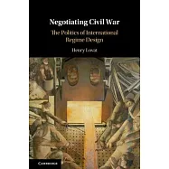 Negotiating Civil War: The Politics of International Regime Design