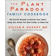 The Plant Paradox Family Cookbook: 80 One-Pot Recipes to Nourish Your Family Using Your Instant Pot, Slow Cooker, or Sheet Pan