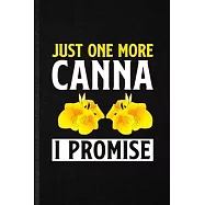 Just One More Canna I Promise: Funny Blank Lined Notebook/ Journal For Plant Lady Gardening, Flower Landscape Gardener