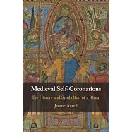Medieval Self-Coronations: The History and Symbolism of a Ritual