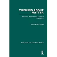Thinking about Matter: Studies in the History of Chemical Philosophy