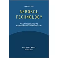 Aerosol Technology: Properties, Behavior, and Measurement of Airborne Particles, Third Edition