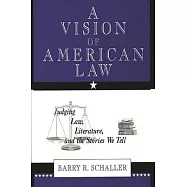 A Vision of American Law: Judging Law, Literature, and the Stories We Tell