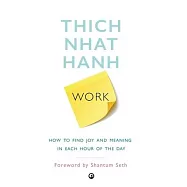 Work: How To Find Joy And Meaning In Each Hour Of The Day