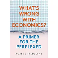 What’s Wrong with Economics?: A Primer for the Perplexed