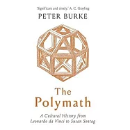 The Polymath: A Cultural History from Leonardo Da Vinci to Susan Sontag