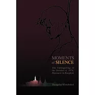 Moments of Silence: The Unforgetting of the October 6, 1976, Massacre in Bangkok