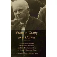 From a Gadfly to a Hornet: Academic Freedom, Humane Education, and the Intellectual Life of Joseph Kinmont Hart(HC)