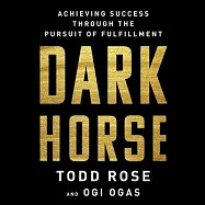 Dark Horse: Achieving Success Through the Pursuit of Fulfillment