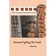 The Journey Emerald&rsquo;&rsquo;s Travels Brennan, Fighting The Touch