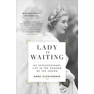 Lady in Waiting: My Extraordinary Life in the Shadow of the Crown