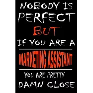 Nobody is perfect but if you&rsquo;&rsquo;are a MARKETING ASSISTANT you&rsquo;&rsquo;re pretty damn close: This Journal is the new gift for
