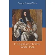 In Good King Charles&rsquo;&rsquo;s Golden Days