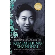 Remembering Shanghai: A Memoir of Socialites, Scholars and Scoundrels