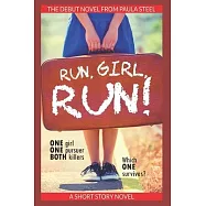 Run, Girl, Run!: One Girl. One Pursuer. Both Killers. Which one survives?