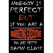 Nobody is perfect but if you&rsquo;&rsquo;are a MARKETING EXECUTIVE you&rsquo;&rsquo;re pretty damn close: This Journal is the new gift for