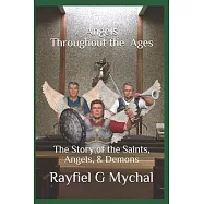 Angels Throughout the Ages: The Story of the Saints, Angels, & Demons