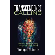 Transcendence Calling: The Power of Kundalini Rising and Spiritual Enlightenment