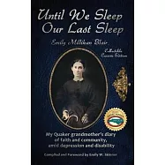 Until We Sleep Our Last Sleep: My Quaker grandmother&rsquo;s diary of faith and community, amid depression and disability