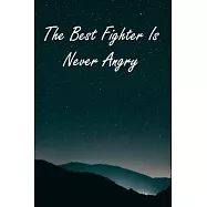 The Best Fighter Is Never Angry: Inspirational Saying Ruled Writing Journal For Women Men Boss Coworkers Colleagues