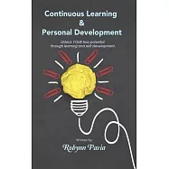 Continuous Learning & Personal Development: Your Link to Becoming Happier, Healthier, and More Productive.