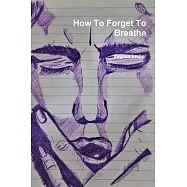How To Forget To Breathe