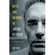 Myth and Meaning in Jordan Peterson: A Christian Perspective