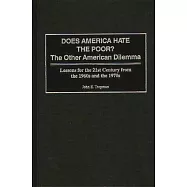Does America Hate the Poor?: The Other American Dilemma Lessons for the 21st Century from the 1960s and the 1970s