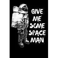 Give Me Some Space Man: This funny introvert space themed spaceman note book makes a great gift idea for any thinker