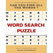 Puzzle Word Search Book Can You Find All the Words ? Easy to Medium to Hard Train Your Brain: Word Search Puzzle Book