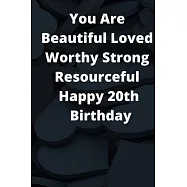 You Are Beautiful Loved Worthy Strong Resourceful Happy 29th Birthday: this Journel is a Perfect Gift For 29 Years Old