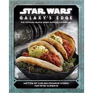 Star Wars: Galaxy’s Edge: The Official Black Spire Outpost Cookbook