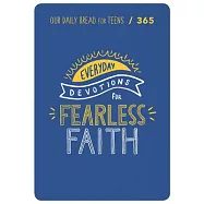 Our Daily Bread for Teens 365: Everyday Devotions for Fearless Faith