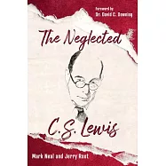 The Neglected C.S. Lewis: Exploring the Riches of His Most Overlooked Books