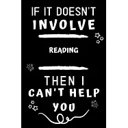 If It Doesn&rsquo;&rsquo;t Involve Reading Comic Books Then I Can&rsquo;&rsquo;t Help You: Perfect Reading Comic Books Gift - Blank Lined