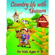 Country Life with Unicorn: A Coloring Book for Kids Ages 4-8, Boys or Girls with beautiful country life scenes, cute